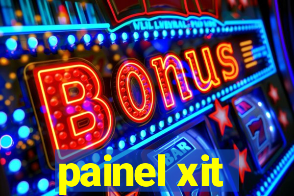 painel xit